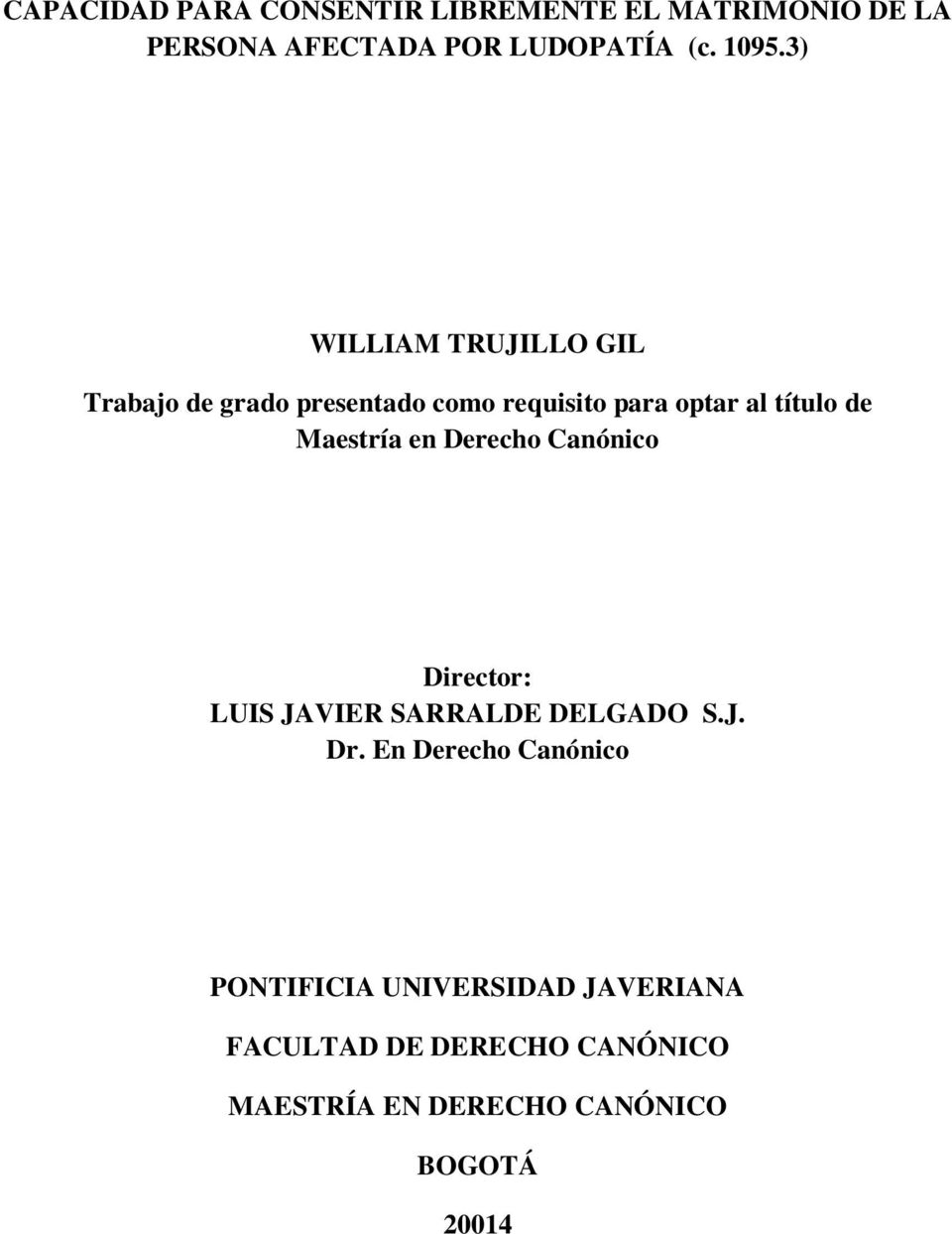 Maestría en Derecho Canónico Director: LUIS JAVIER SARRALDE DELGADO S.J. Dr.