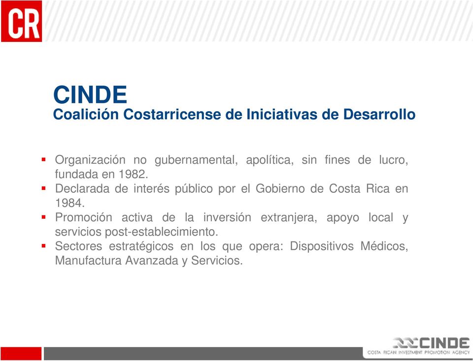 Declarada de interés público por el Gobierno de Costa Rica en 1984.