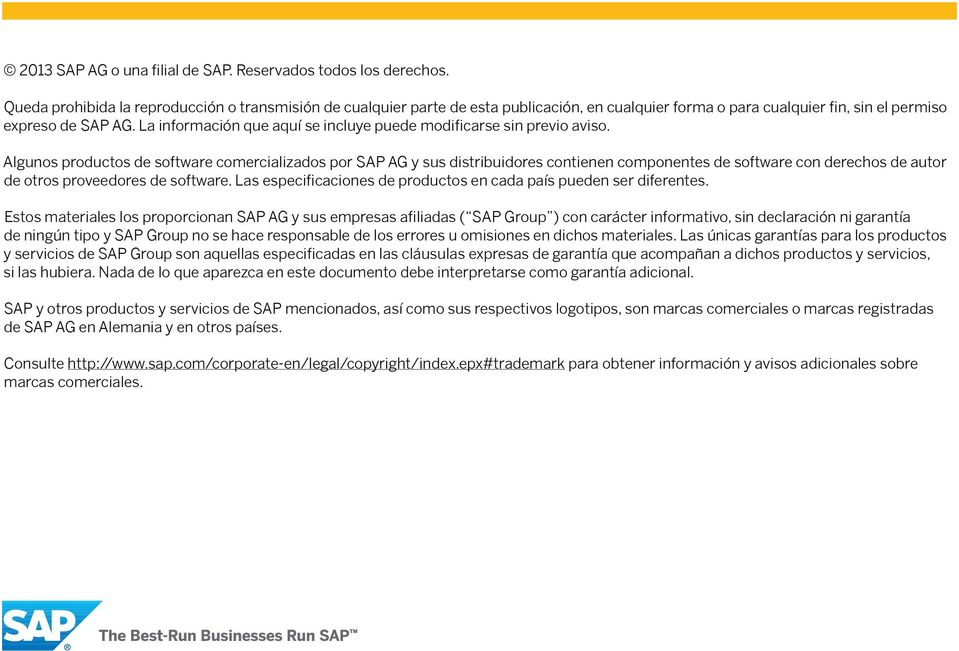 Algunos productos de software comercializados por SAP AG y sus distribuidores contienen componentes de software con derechos de autor de otros proveedores de software.