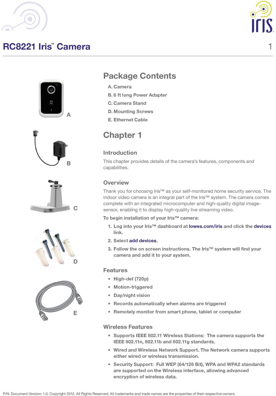 C D E Overview Thank you for choosing Iris as your self-monitored home security service. The indoor video camera is an integral part of the Iris system.