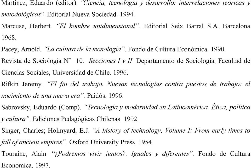 Departamento de Sociología, Facultad de Ciencias Sociales, Universidad de Chile. 1996. Rifkin Jeremy. El fin del trabajo. Nuevas tecnologías contra puestos de trabajo: el nacimiento de una nueva era.