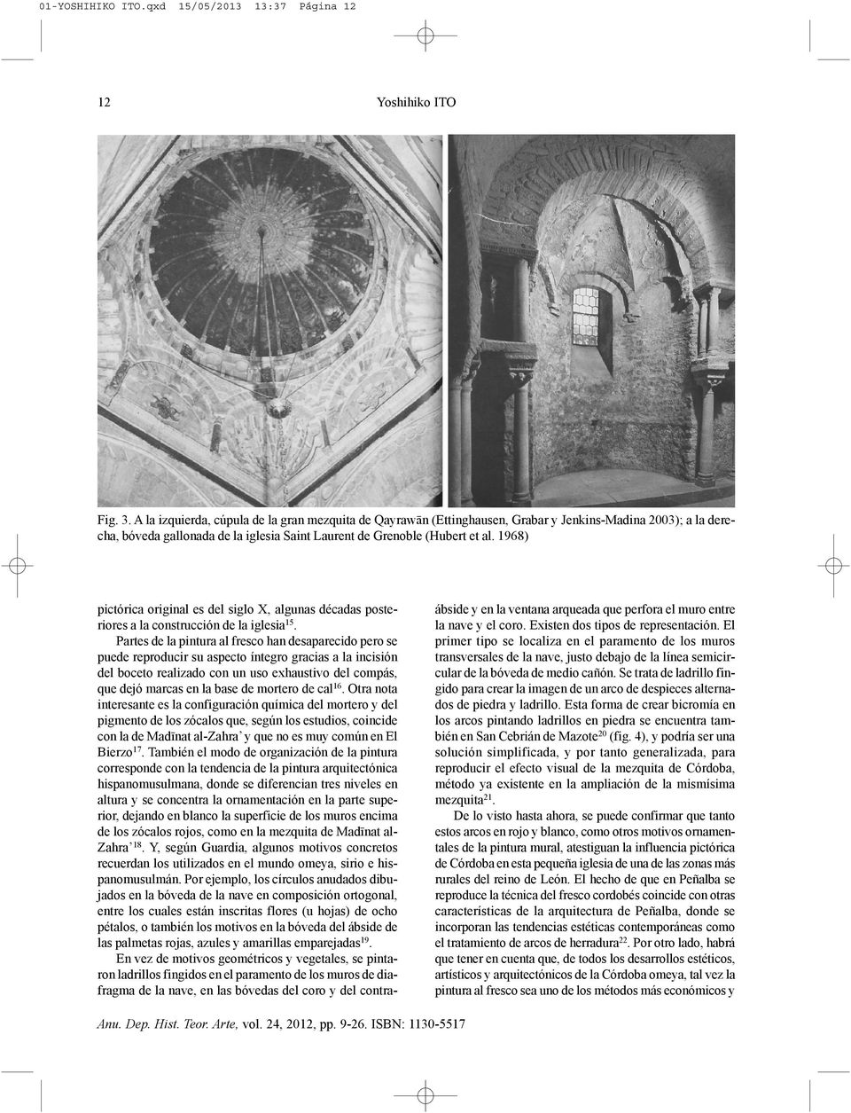 1968) pictórica original es del siglo X, algunas décadas posteriores a la construcción de la iglesia15.