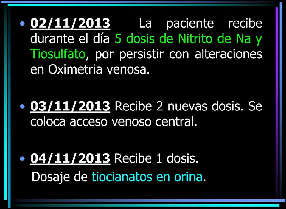 venosa. 03/11/2013 Recibe 2 nuevas dosis.