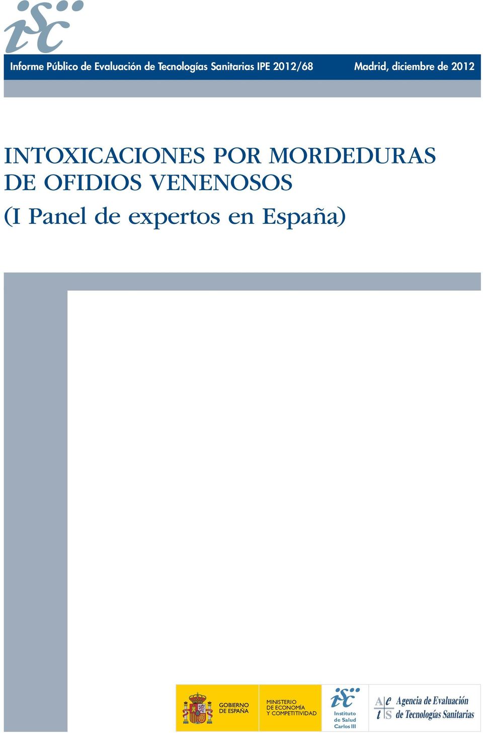 VENENOSOS (I Panel de expertos en España) Ministerio de Economía y Competitividad Instituto de Salud Carlos III Agencia de