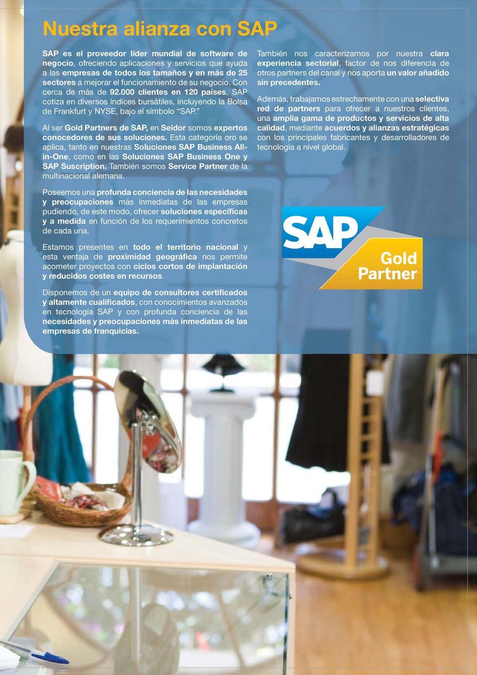 Al ser Gold Partners de SAP, en Seidor somos expertos conocedores de sus soluciones.
