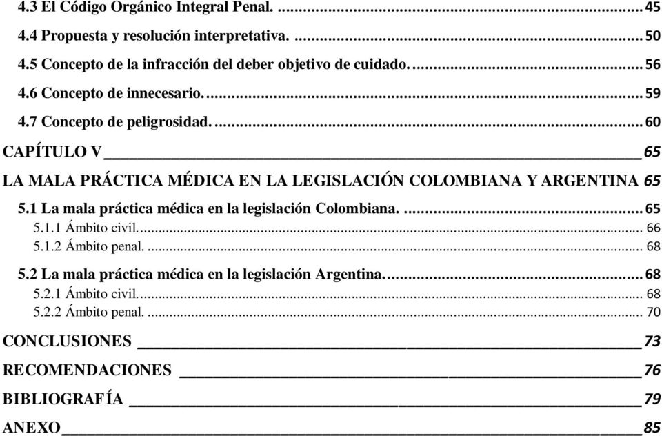 ... 60 CAPÍTULO V 65 LA MALA PRÁCTICA MÉDICA EN LA LEGISLACIÓN COLOMBIANA Y ARGENTINA 65 5.1 La mala práctica médica en la legislación Colombiana.