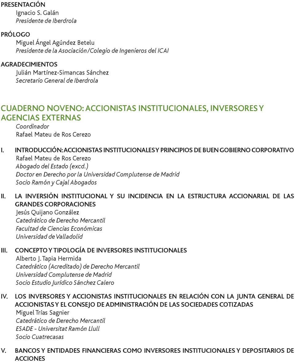 Iberdrola CUADERNO NOVENO: ACCIONISTAS INSTITUCIONALES, INVERSORES Y AGENCIAS EXTERNAS Coordinador Rafael Mateu de Ros Cerezo I.
