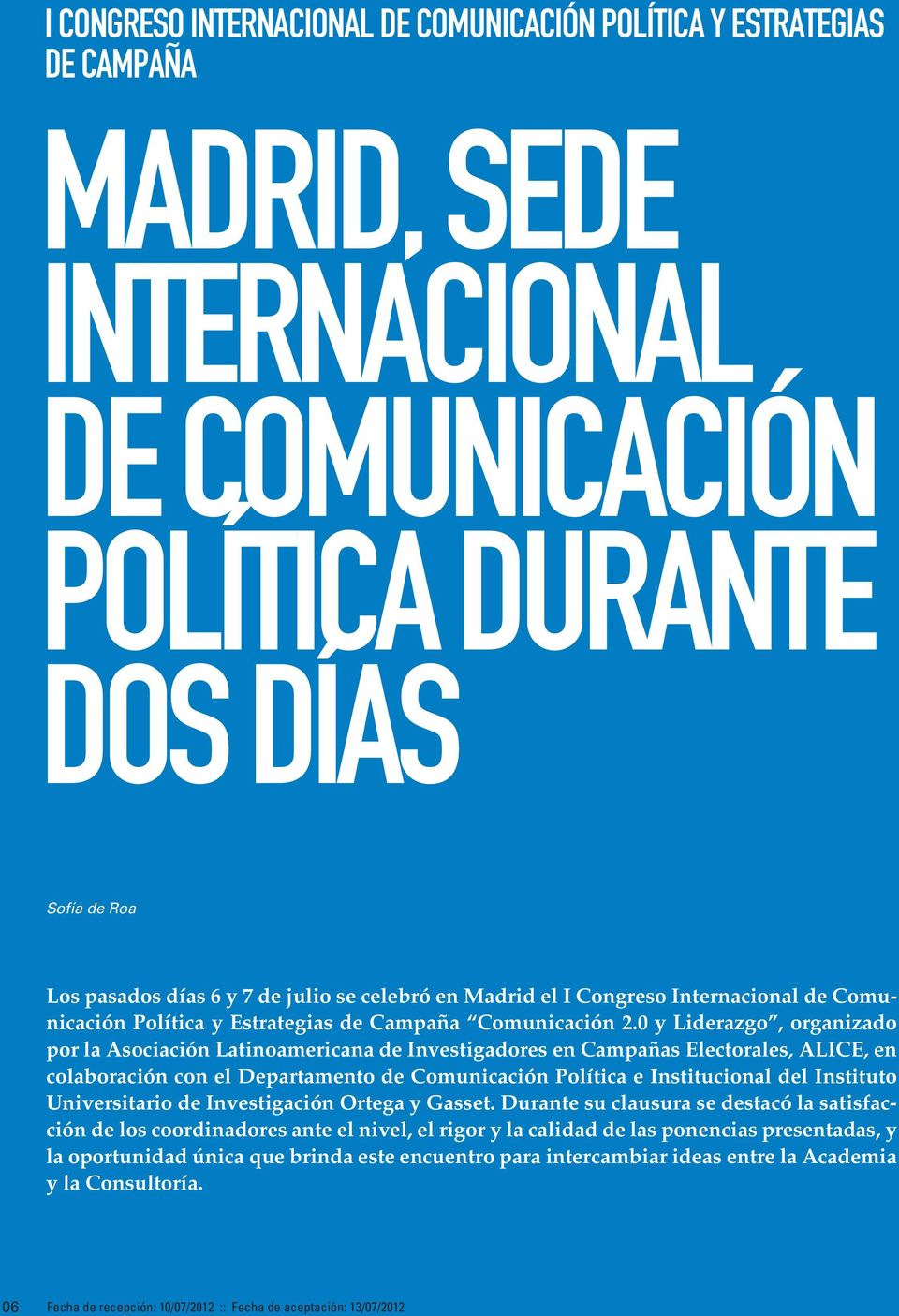 0 y Liderazgo, organizado por la Asociación Latinoamericana de Investigadores en Campañas Electorales, ALICE, en colaboración con el Departamento de Comunicación Política e Institucional del
