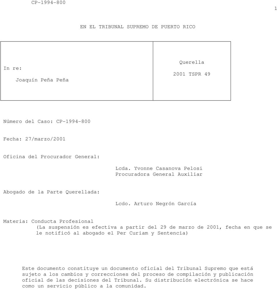 Arturo Negrón García Materia: Conducta Profesional (La suspensión es efectiva a partir del 29 de marzo de 2001, fecha en que se le notificó al abogado el Per Curiam y Sentencia)