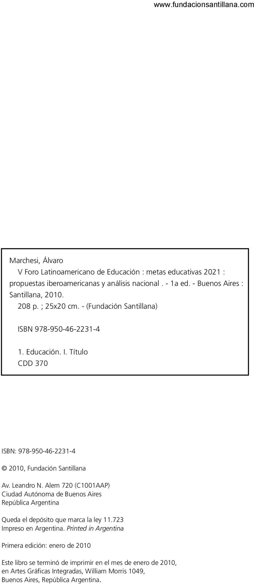 Leandro N. Alem 720 (C1001AAP) Ciudad Autónoma de Buenos Aires República Argentina Queda el depósito que marca la ley 11.723 Impreso en Argentina.