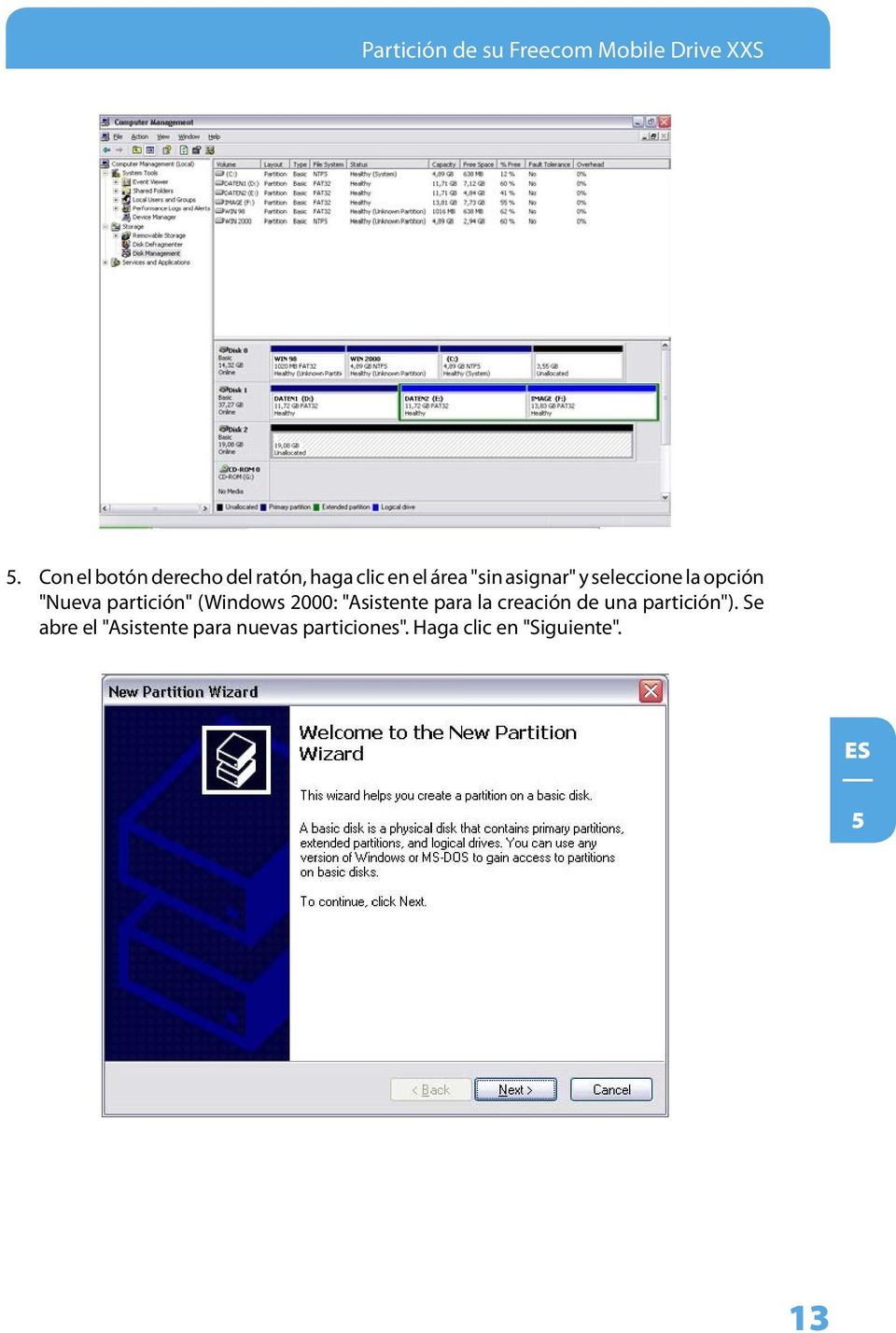 seleccione la opción "Nueva partición" (Windows 2000: "Asistente para la