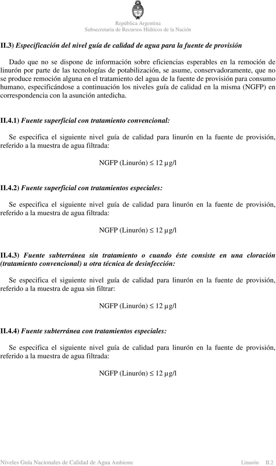 los niveles guía de calidad en la misma (NGFP) en correspondencia con la asunción antedicha. II.4.