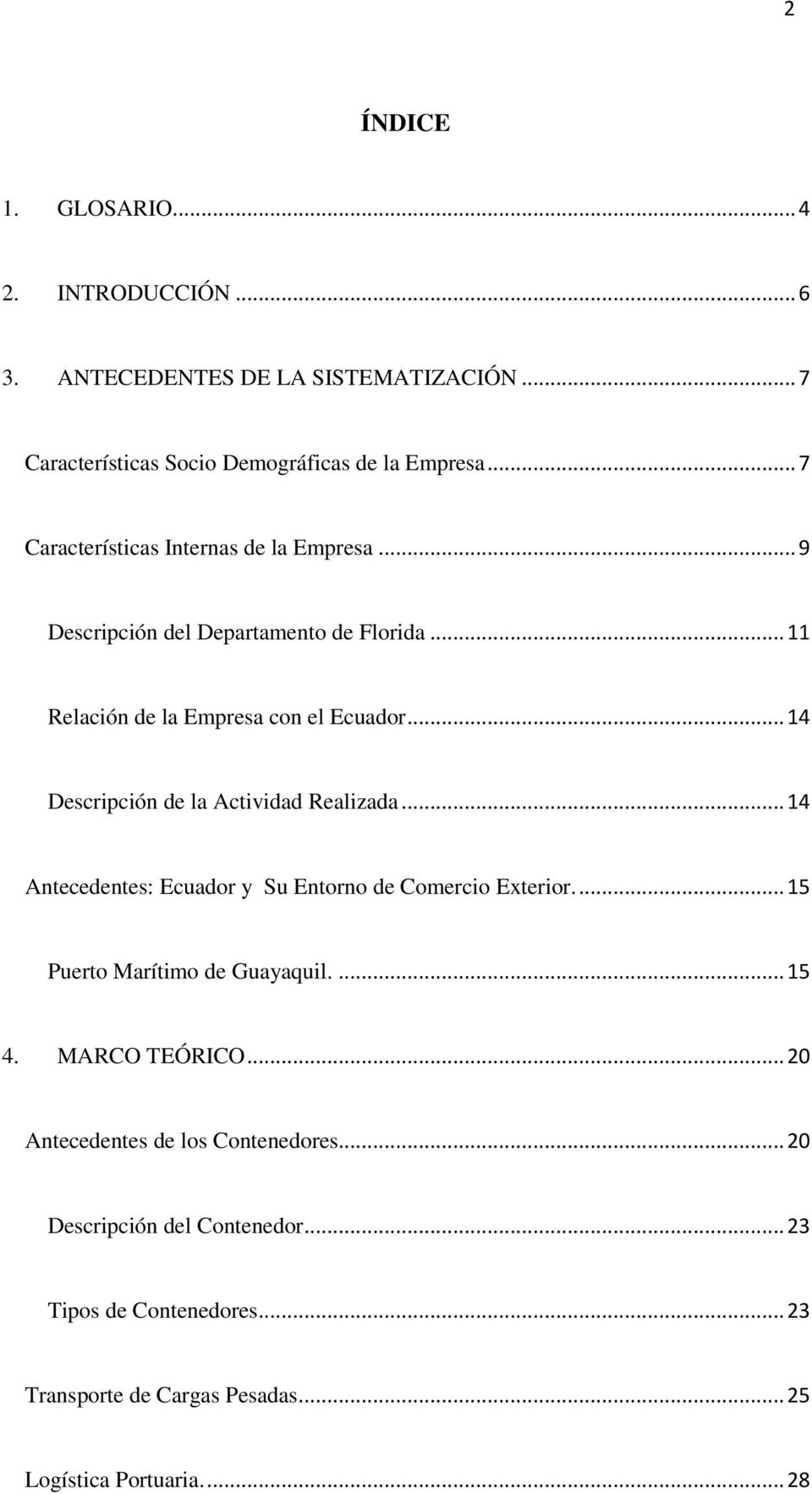 .. 14 Descripción de la Actividad Realizada... 14 Antecedentes: Ecuador y Su Entorno de Comercio Exterior.... 15 Puerto Marítimo de Guayaquil.... 15 4.
