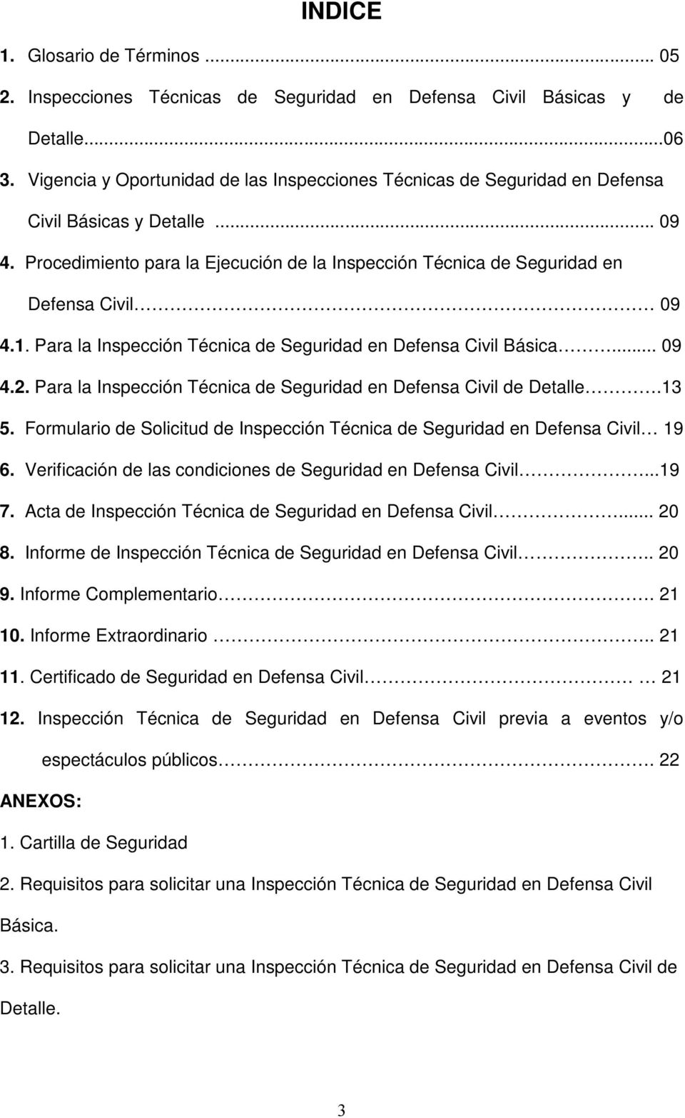 Procedimiento para la Ejecución de la Inspección Técnica de Seguridad en Defensa Civil 09 4.1. Para la Inspección Técnica de Seguridad en Defensa Civil Básica... 09 4.2.