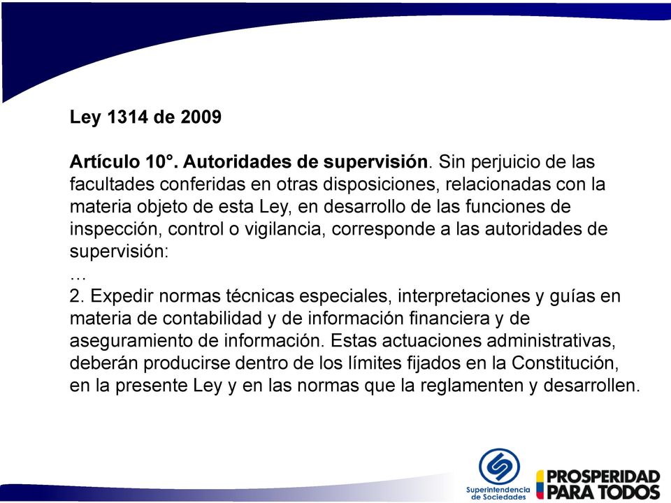inspección, control o vigilancia, corresponde a las autoridades de supervisión: 2.