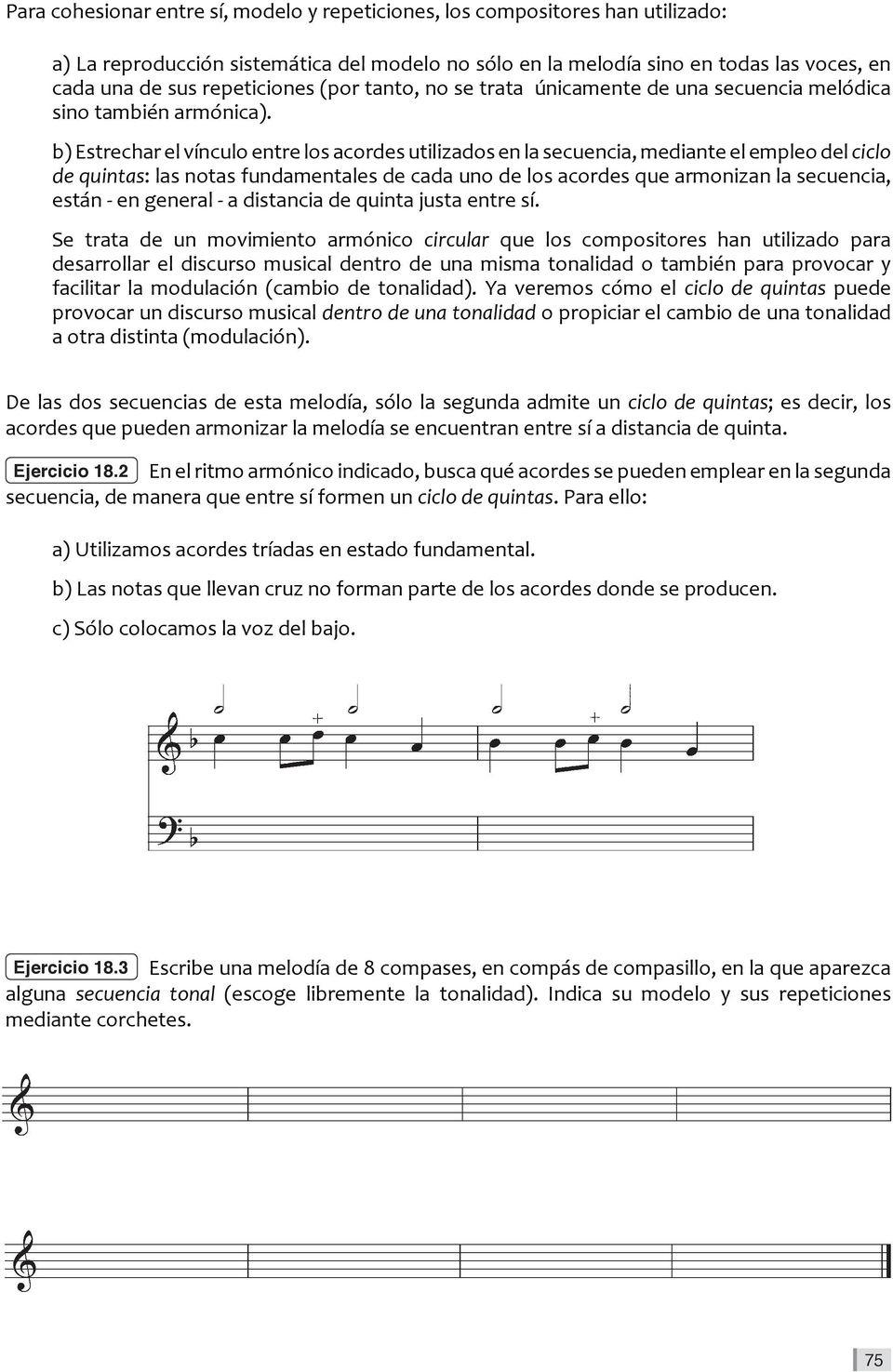 b) Estrechar el vínculo entre los acordes utilizados en la secuencia, mediante el empleo del ciclo de quintas: las notas fundamentales de cada uno de los acordes que armonizan la secuencia, están -
