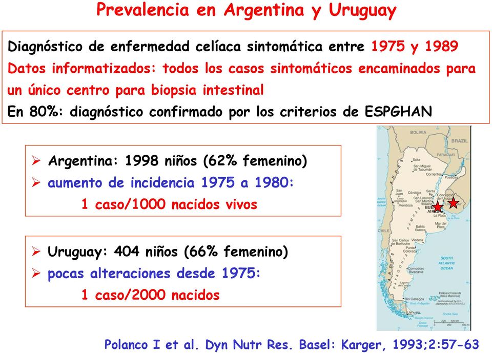 criterios de ESPGHAN Argentina: 1998 niños (62% femenino) aumento de incidencia 1975 a 1980: 1 caso/1000 nacidos vivos