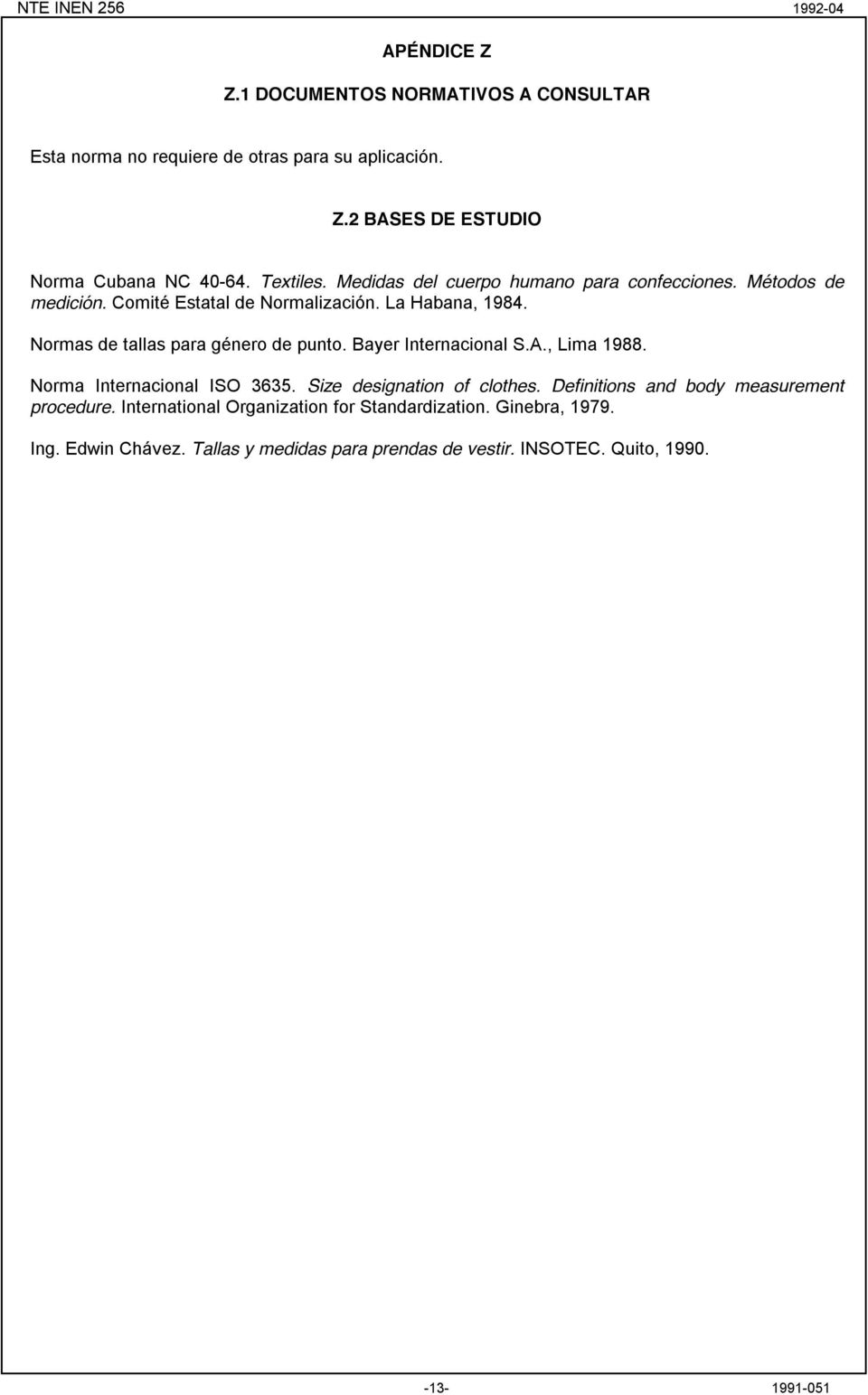 Normas de tallas para género de punto. Bayer Internacional S.A., Lima 1988. Norma Internacional ISO 3635. Size designation of clothes.