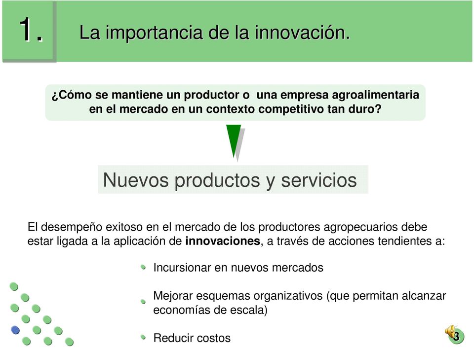 Nuevos productos y servicios El desempeño exitoso en el mercado de los productores agropecuarios debe estar