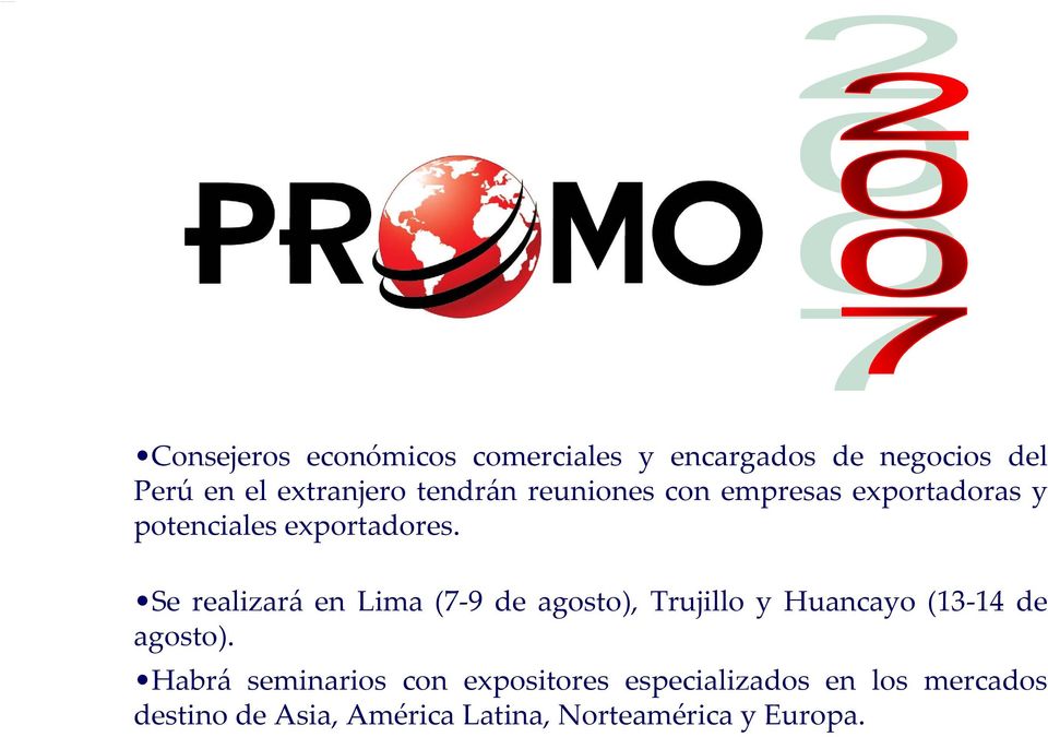 Se realizará en Lima (7 9 de agosto), Trujillo y Huancayo (13 14 de agosto).