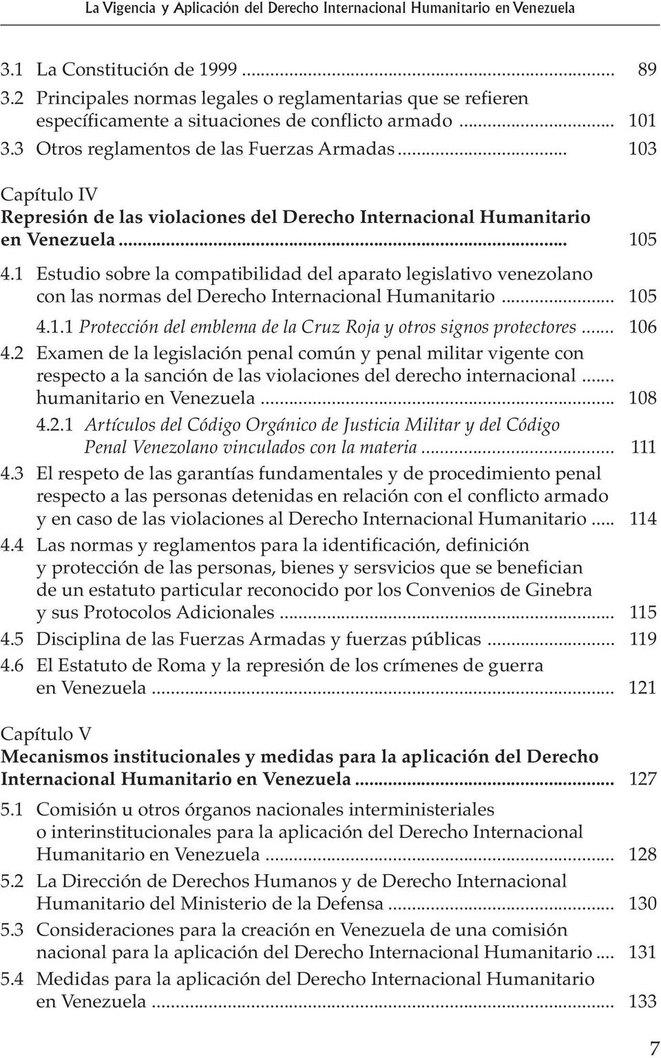 .. 103 Capítulo IV Represión de las violaciones del Derecho Internacional Humanitario en Venezuela... 105 4.
