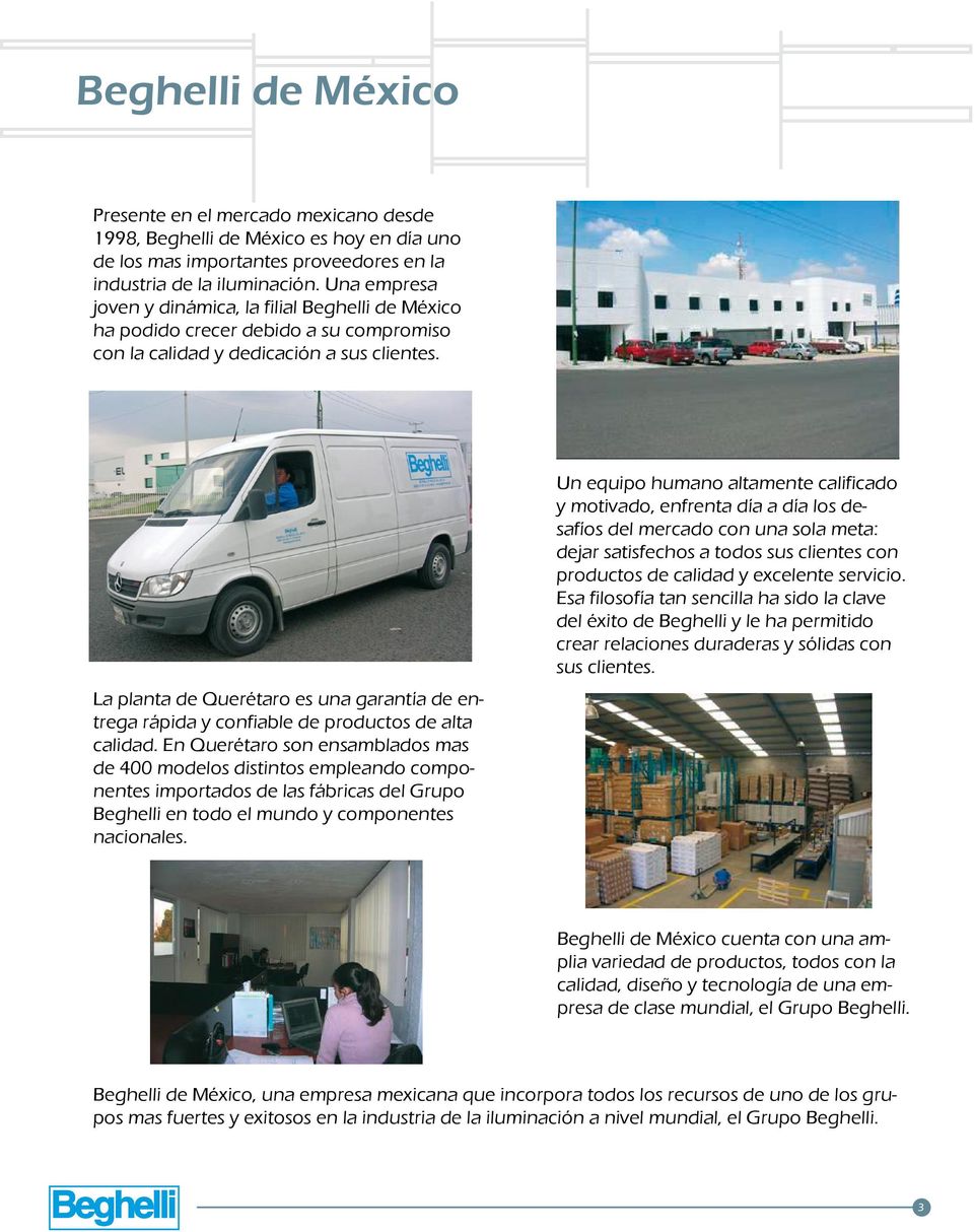 La planta de Querétaro es una garantía de entrega rápida y confiable de productos de alta calidad.