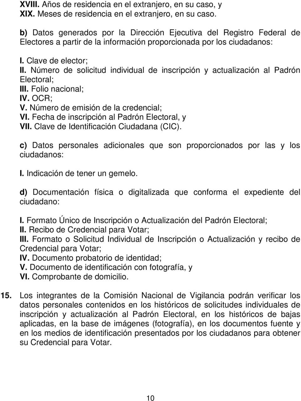 Número de solicitud individual de inscripción y actualización al Padrón Electoral; III. Folio nacional; IV. OCR; V. Número de emisión de la credencial; VI.