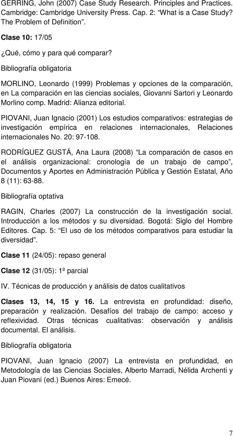 Madrid: Alianza editorial. PIOVANI, Juan Ignacio (2001) Los estudios comparativos: estrategias de investigación empírica en relaciones internacionales, Relaciones internacionales No. 20: 97-108.
