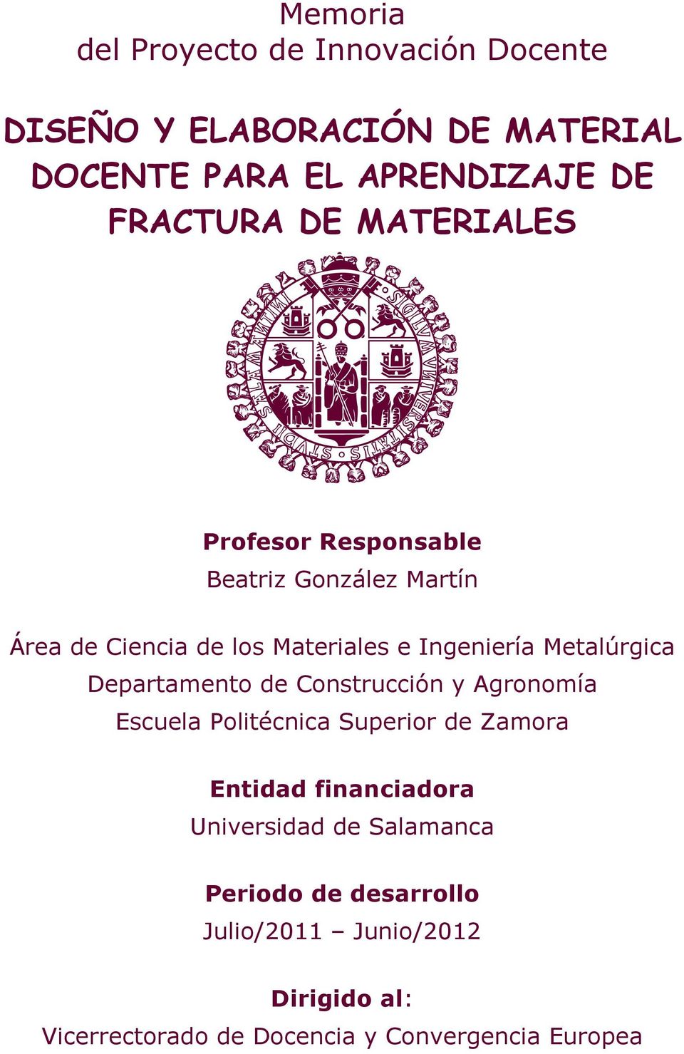 Metalúrgica Departamento de Construcción y Agronomía Escuela Politécnica Superior de Zamora Entidad financiadora