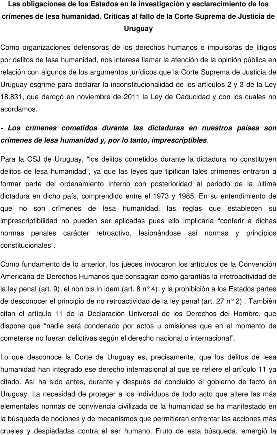atención de la opinión pública en relación con algunos de los argumentos jurídicos que la Corte Suprema de Justicia de Uruguay esgrime para declarar la inconstitucionalidad de los artículos 2 y 3 de