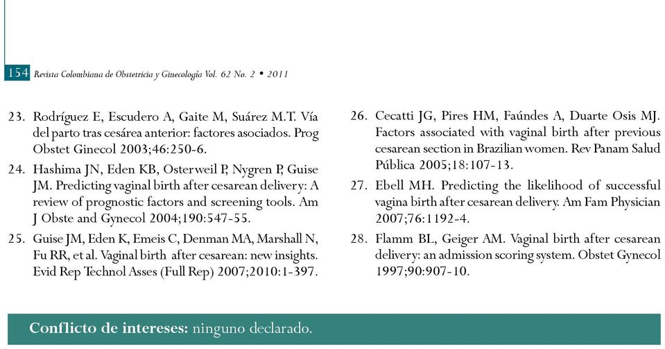 Am J Obste and Gynecol 2004;190:547-55. 25. Guise JM, Eden K, Emeis C, Denman MA, Marshall N, Fu RR, et al. Vaginal birth after cesarean: new insights.