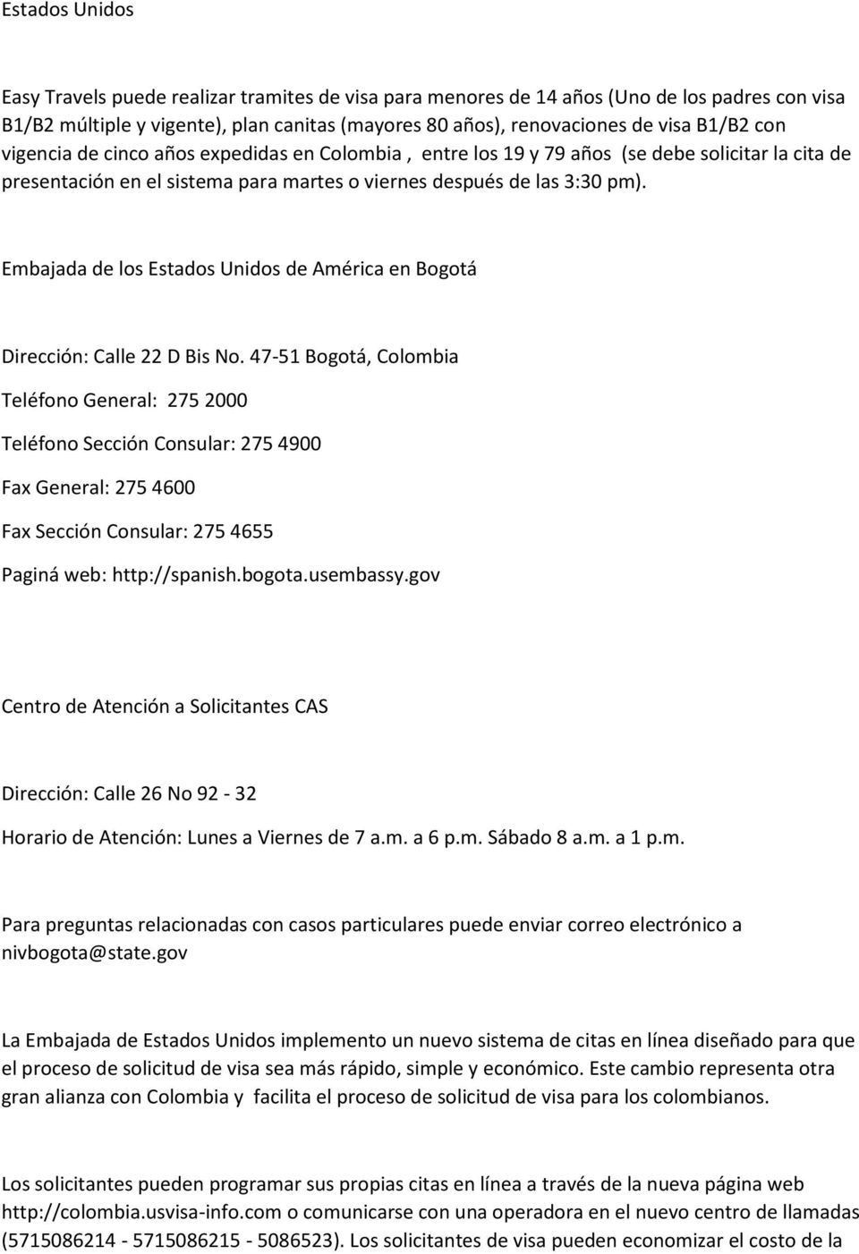 Embajada de los Estados Unidos de América en Bogotá Dirección: Calle 22 D Bis No.