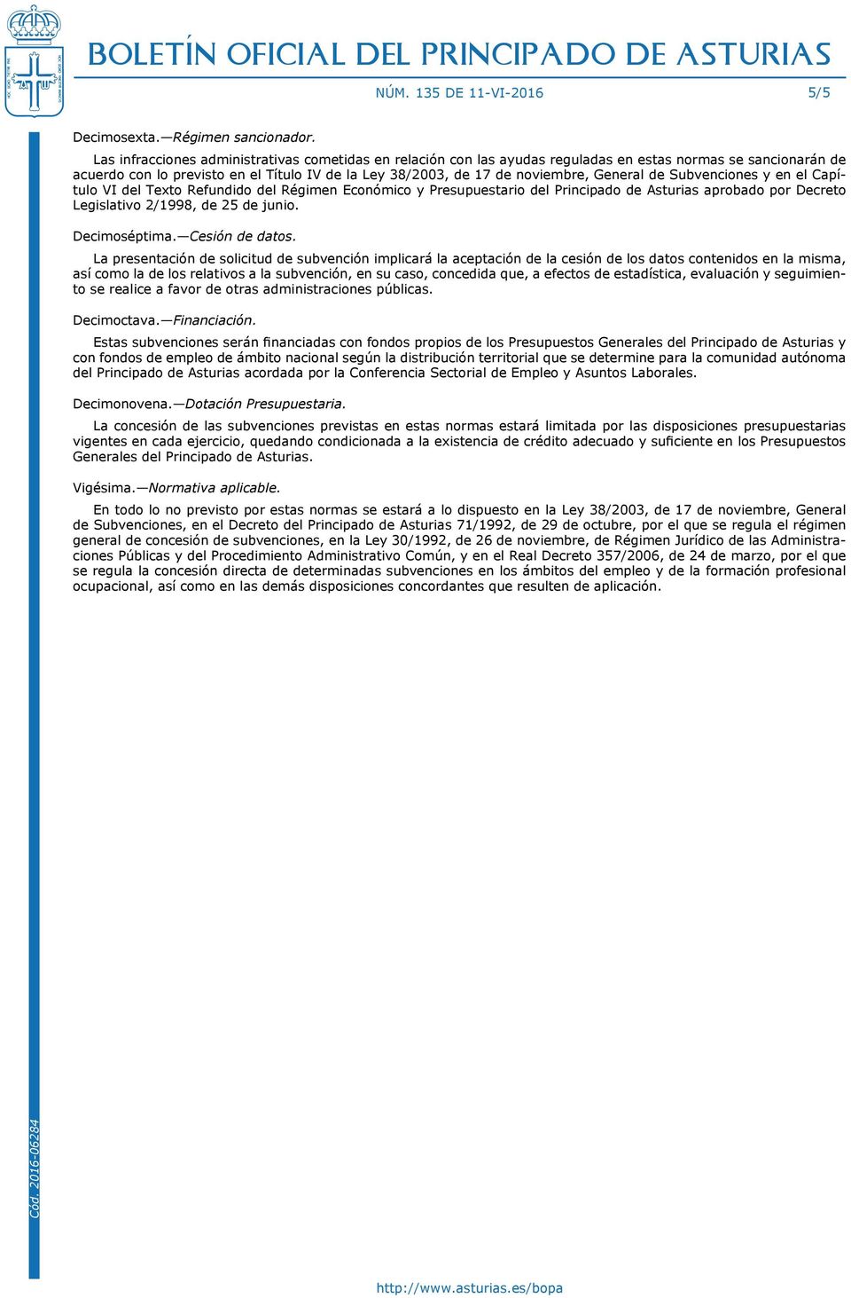 General de Subvenciones y en el Capítulo VI del Texto Refundido del Régimen Económico y Presupuestario del Principado de Asturias aprobado por Decreto Legislativo 2/1998, de 25 de junio.