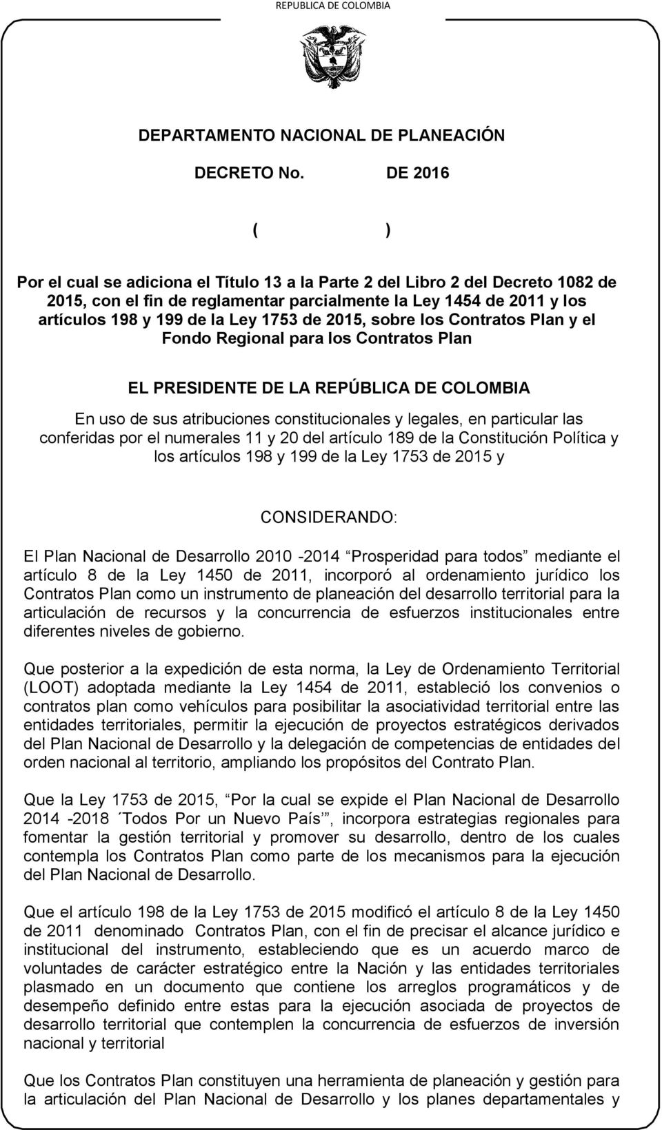 de 2015, sobre los Contratos Plan y el Fondo Regional para los Contratos Plan EL PRESIDENTE DE LA REPÚBLICA DE COLOMBIA En uso de sus atribuciones constitucionales y legales, en particular las