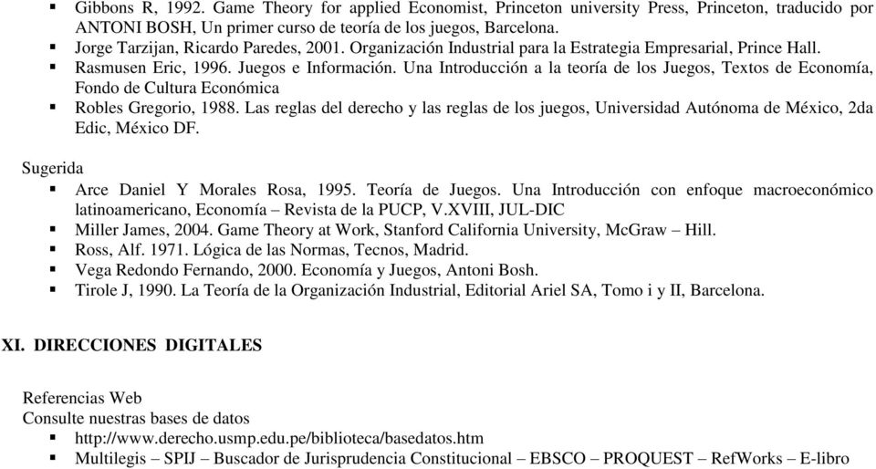 Una Introducción a la teoría de los Juegos, Textos de Economía, Fondo de Cultura Económica Robles Gregorio, 1988.