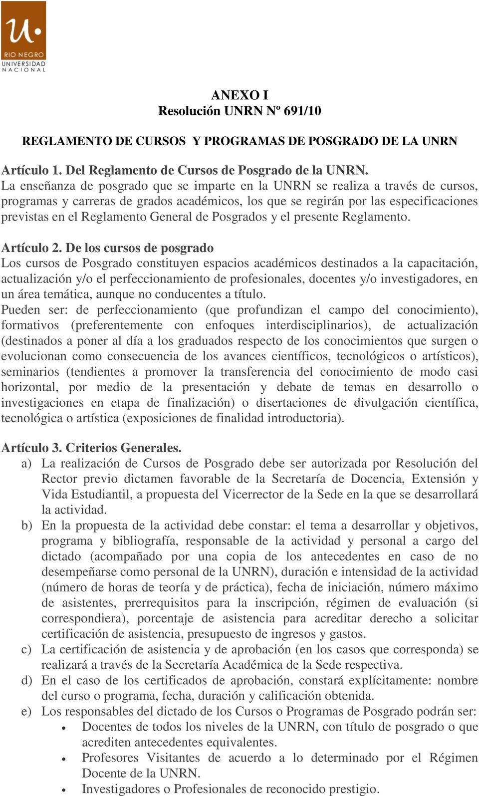 General de Posgrados y el presente Reglamento. Artículo 2.