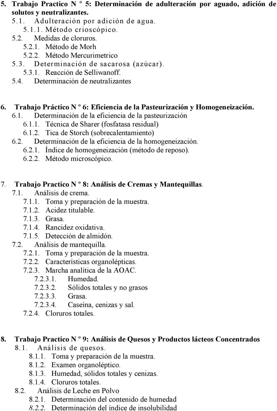 Trabajo Práctico N º 6: Eficiencia de la Pasteurización y Homogeneización. 6.1. Determinación de la eficiencia de la pasteurización 6.1.1. Técnica de Sharer (fosfatasa residual) 6.1.2.