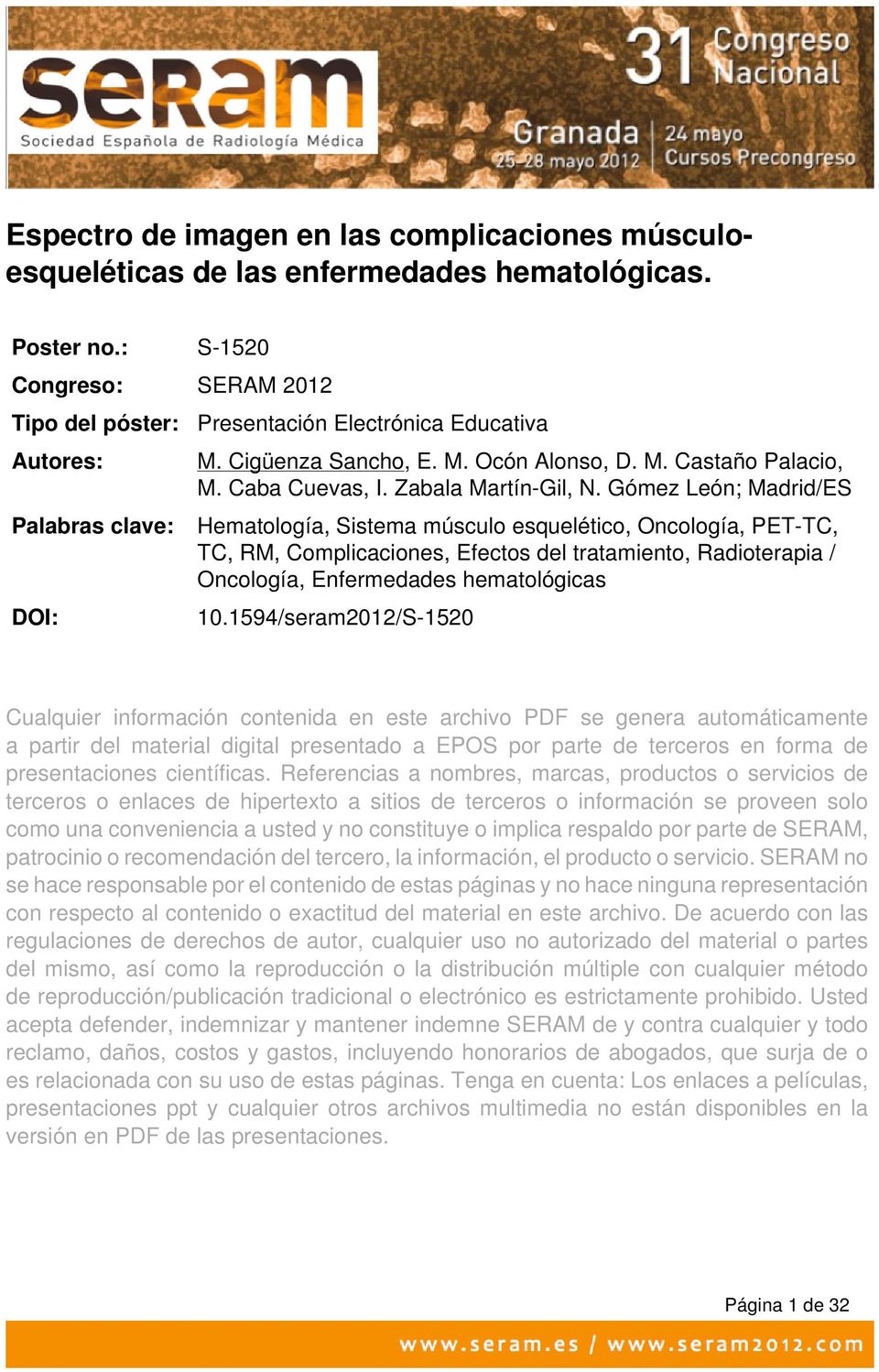 Gómez León; Madrid/ES Palabras clave: Hematología, Sistema músculo esquelético, Oncología, PET-TC, TC, RM, Complicaciones, Efectos del tratamiento, Radioterapia / Oncología, Enfermedades