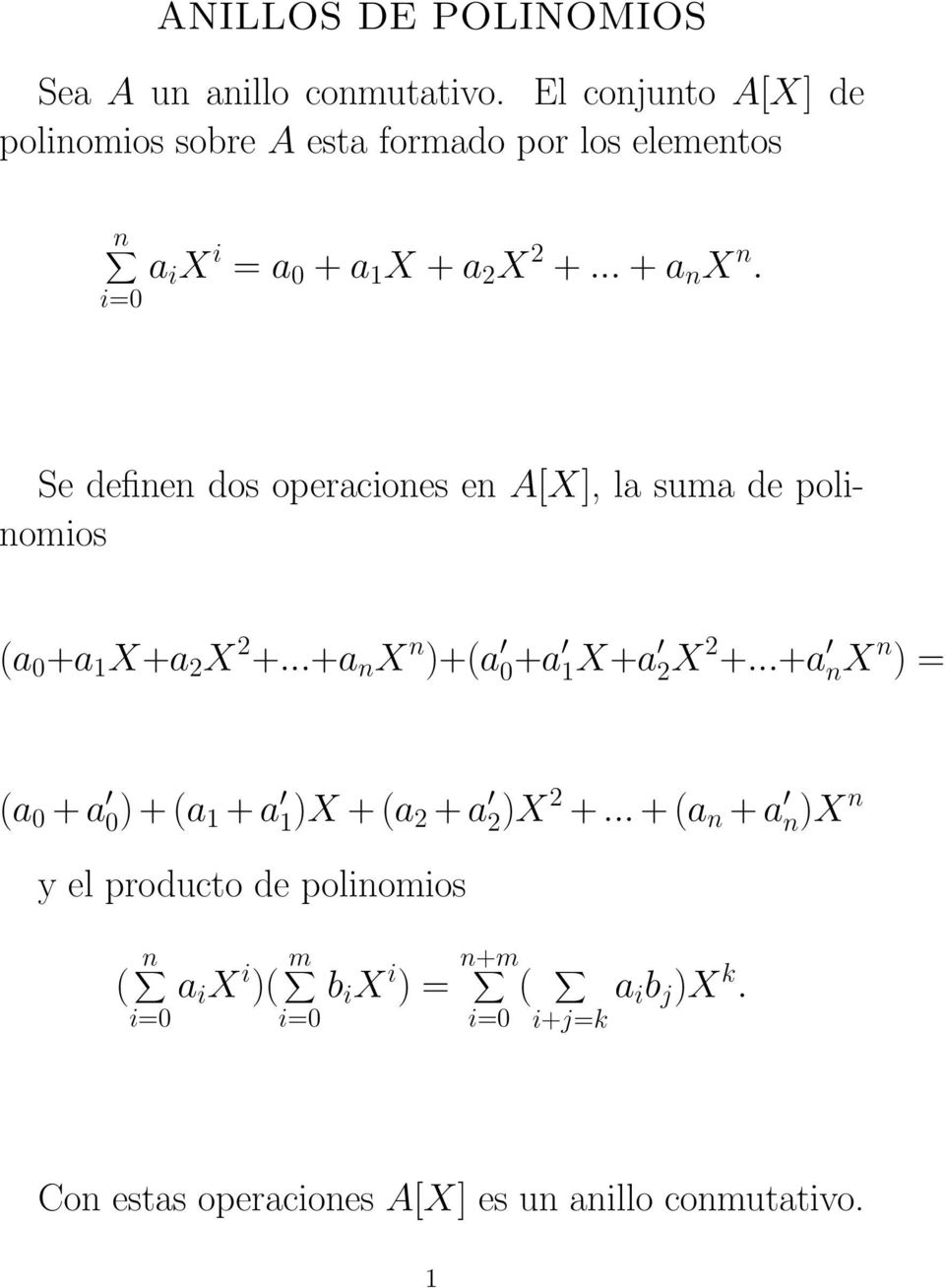 Se definen dos operaciones en A[X], la suma de polinomios (a 0 +a 1 X+a 2 X 2 +...+a n X n )+(a 0+a 1X+a 2X 2 +.