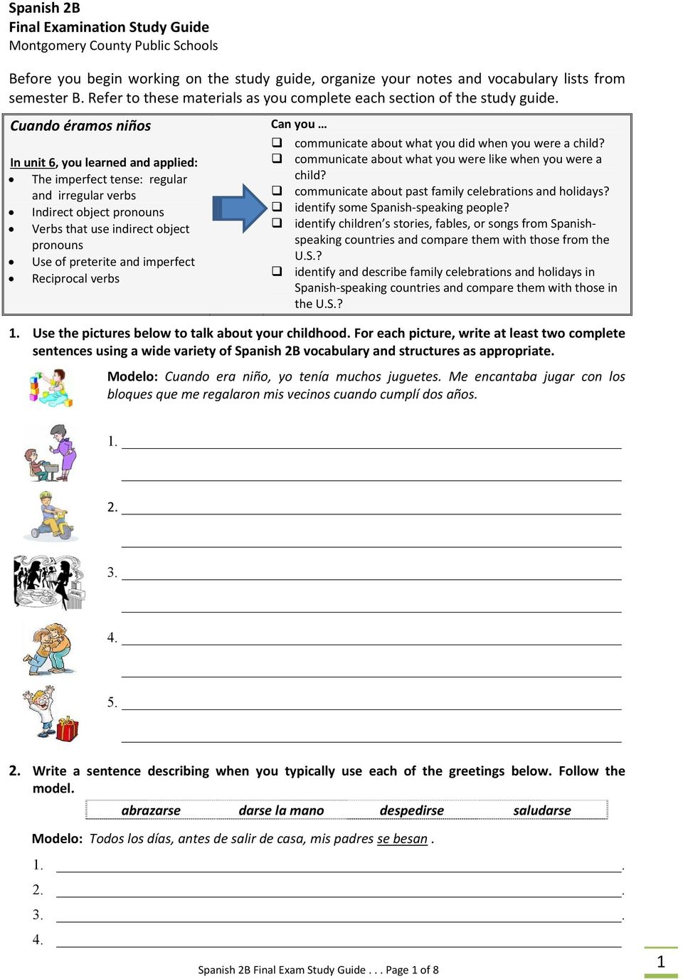 Cuando éramos niños In unit 6, you learned and applied: The imperfect tense: regular and irregular verbs Indirect object pronouns Verbs that use indirect object pronouns Use of preterite and