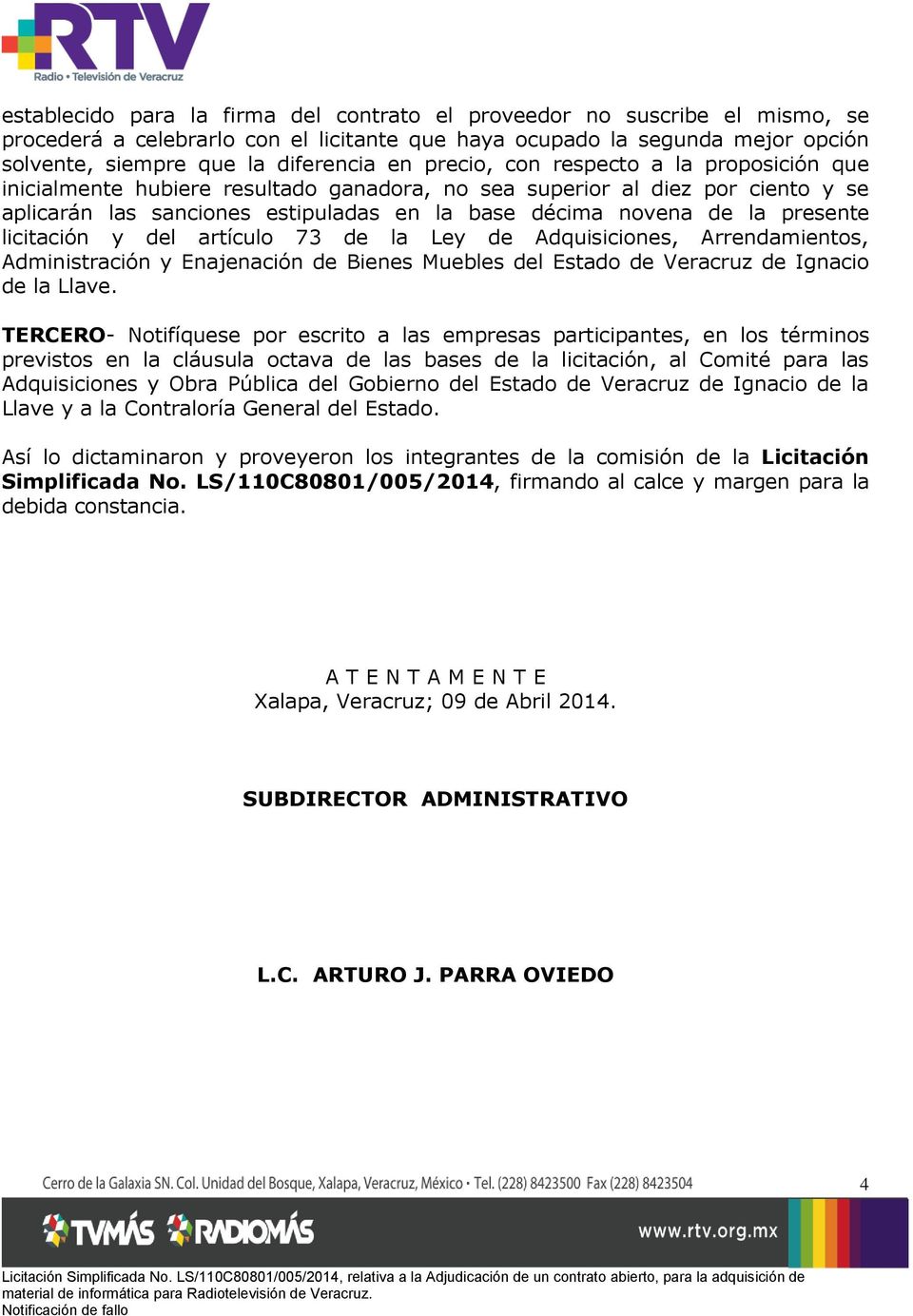 licitación y del artículo 73 de la Ley de Adquisiciones, Arrendamientos, Administración y Enajenación de Bienes Muebles del Estado de Veracruz de Ignacio de la Llave.