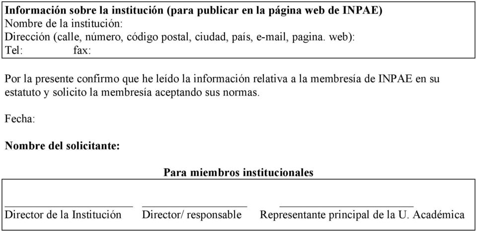 web): Tel: fax: Por la presente confirmo que he leído la información relativa a la membresía de INPAE en su estatuto y