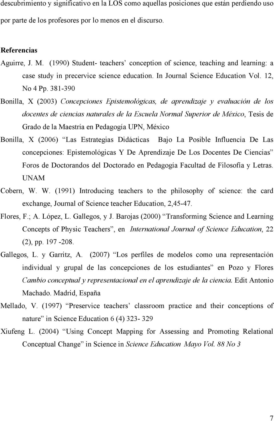 381-390 Bonilla, X (2003) Concepciones Epistemológicas, de aprendizaje y evaluación de los docentes de ciencias naturales de la Escuela Normal Superior de México, Tesis de Grado de la Maestría en