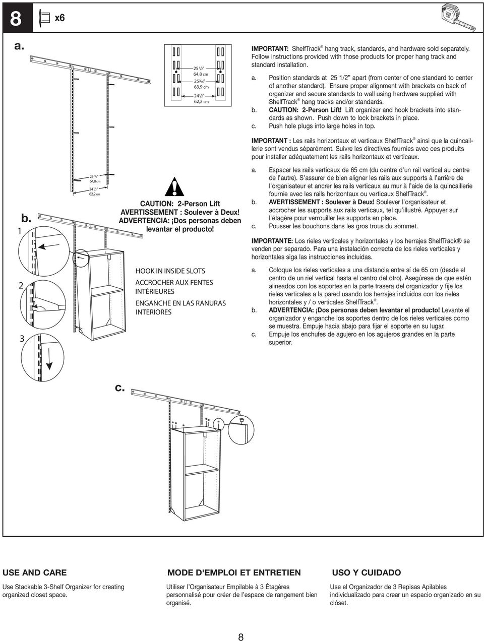 Ensure proper alignment with brackets on back of organizer and secure standards to wall using hardware supplied with ShelfTrack hang tracks and/or standards. CAUTION: -Person Lift!