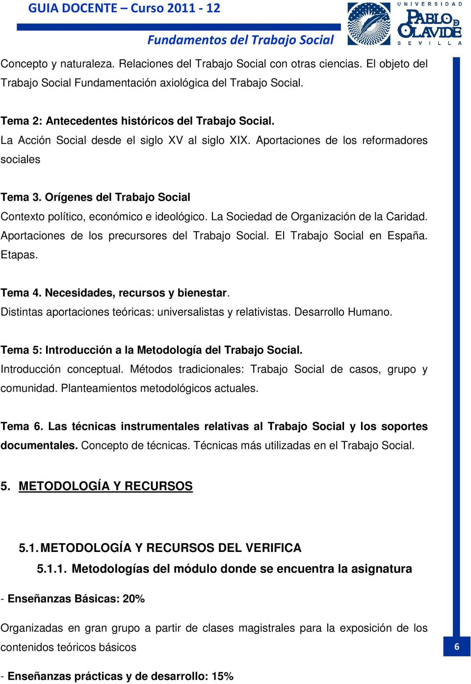 La Sociedad de Organización de la Caridad. Aportaciones de los precursores del Trabajo Social. El Trabajo Social en España. Etapas. Tema 4. Necesidades, recursos y bienestar.