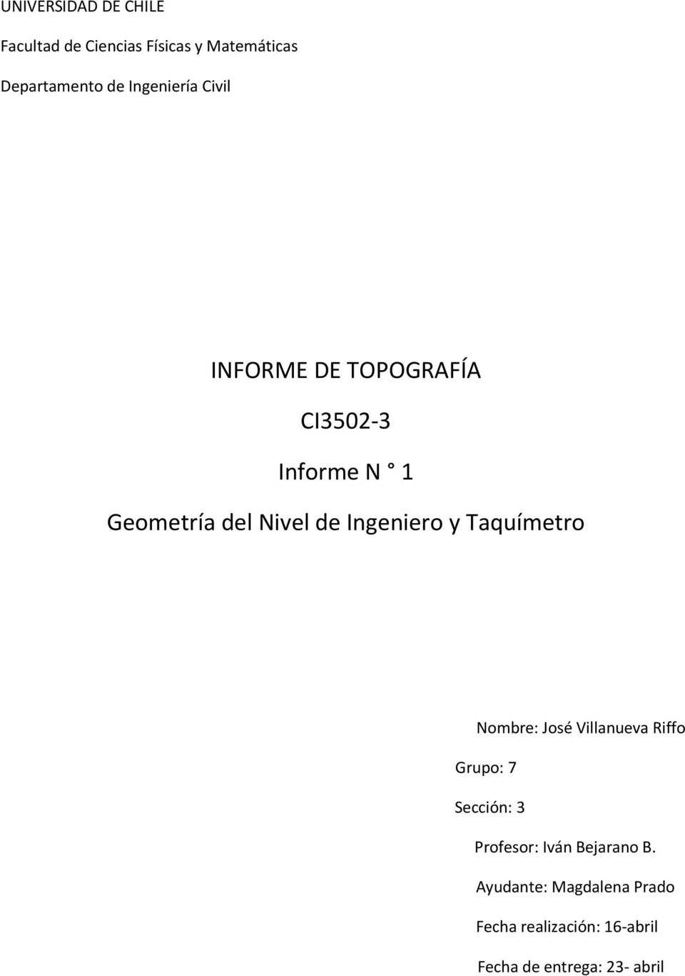 Ingeniero y Taquímetro Nombre: José Villanueva Riffo Grupo: 7 Sección: 3 Profesor: