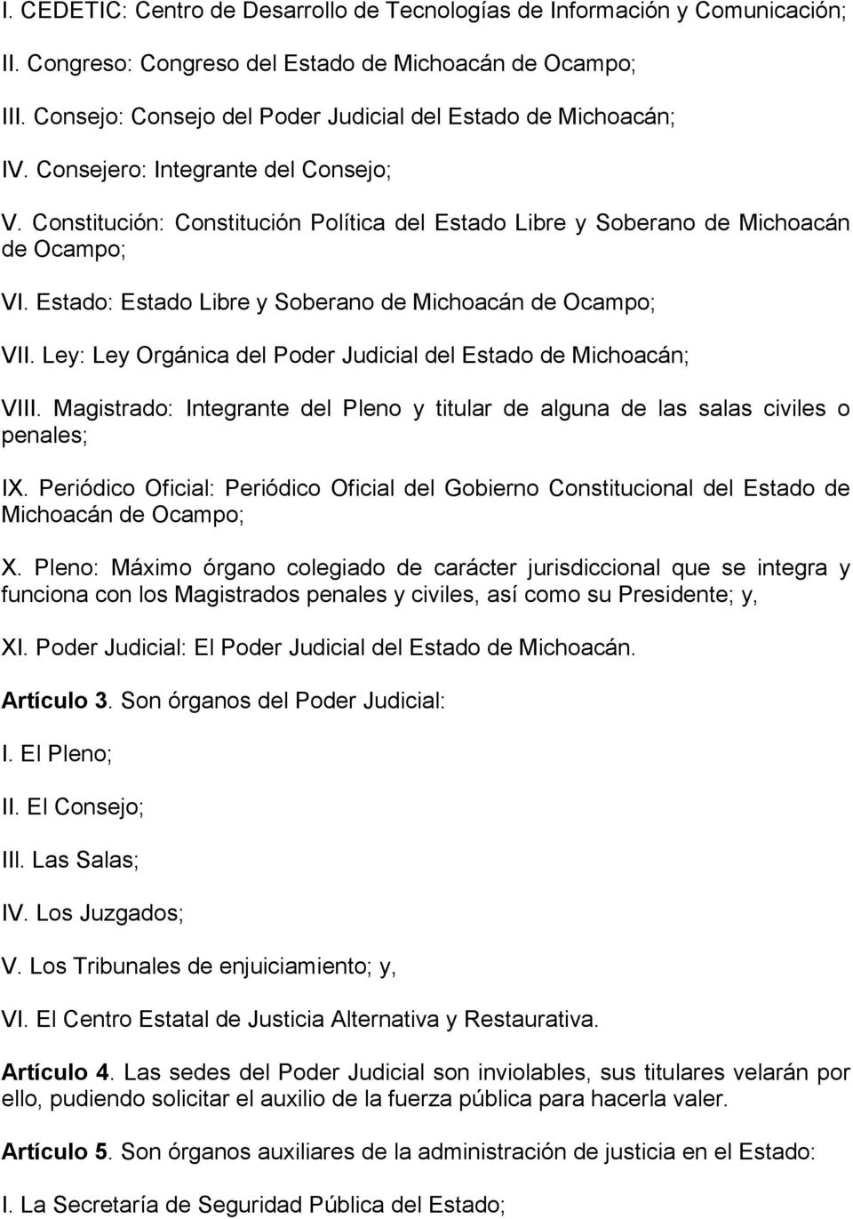 Estado: Estado Libre y Soberano de Michoacán de Ocampo; VII. Ley: Ley Orgánica del Poder Judicial del Estado de Michoacán; VIII.