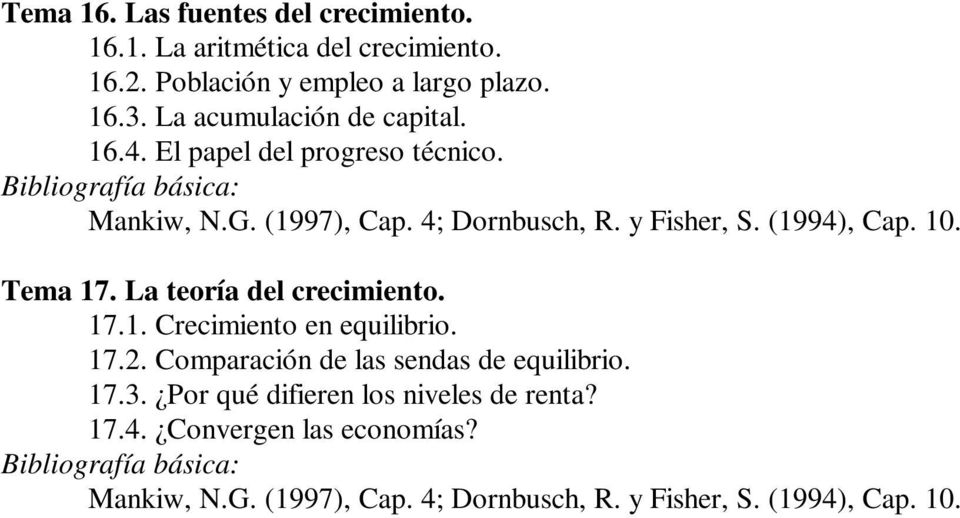 (1994), Cap. 10. Tema 17. La teoría del crecimiento. 17.1. Crecimiento en equilibrio. 17.2.