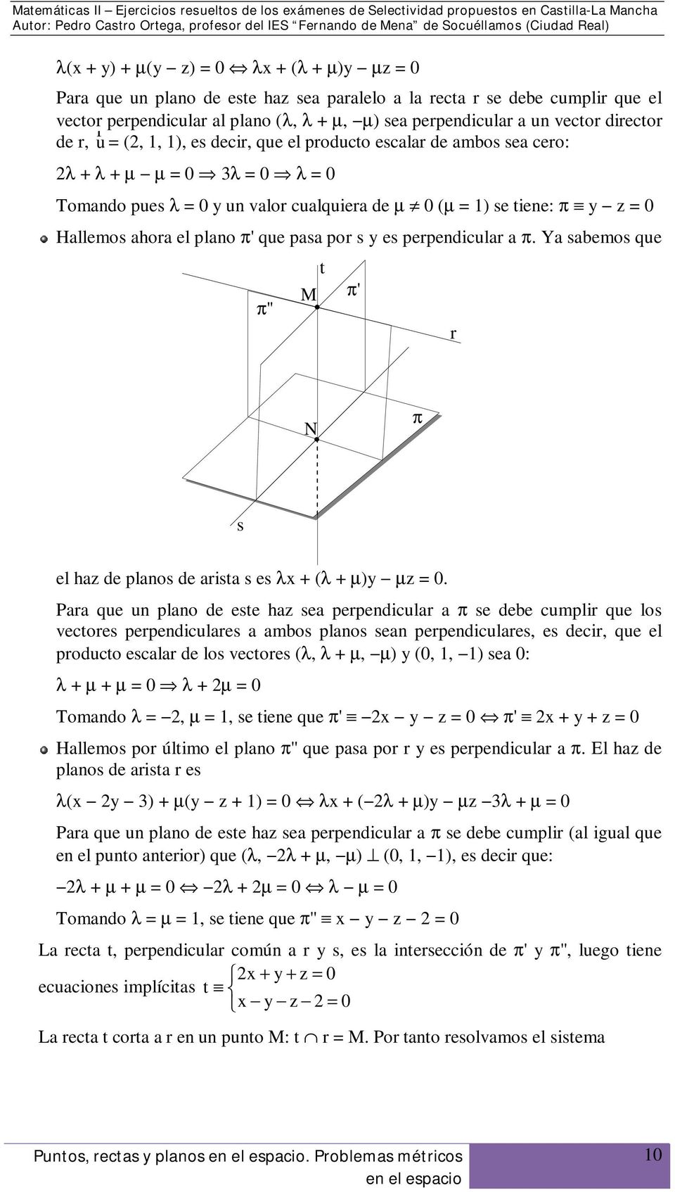 po s y es pependicula a π. Ya sabemos que π'' M t π' N π s el haz de planos de aista s es λx + (λ + µ)y µz = 0.