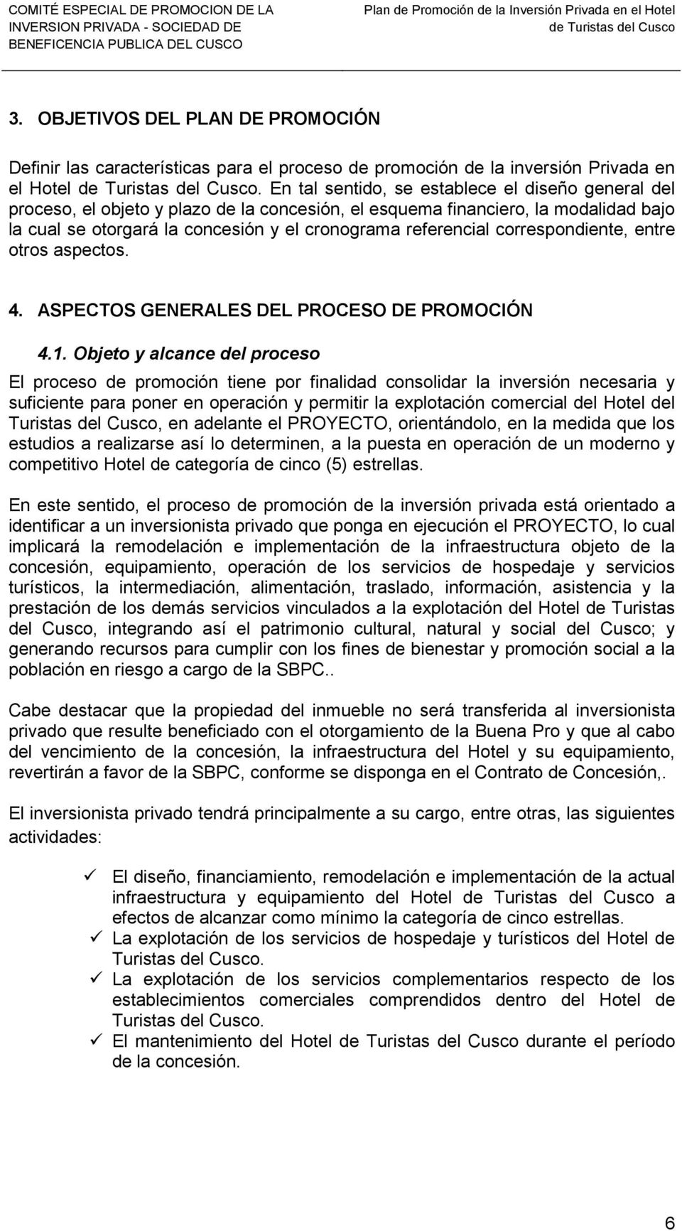 correspondiente, entre otros aspectos. 4. ASPECTOS GENERALES DEL PROCESO DE PROMOCIÓN 4.1.